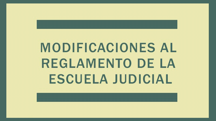 Modificaciones en Escuela Judicial